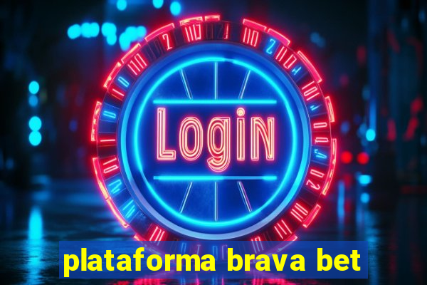 plataforma brava bet